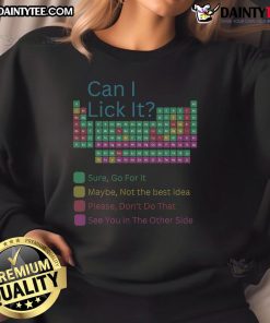 Alt Text: Funny 'Can I Lick It?' Periodic Table of Elements sweatshirt design, perfect for science lovers and humor fans.