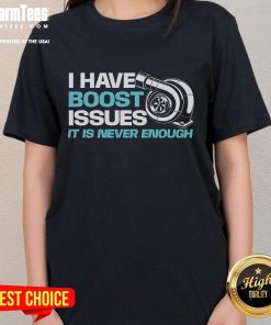 Funny racing car tee for women featuring 'I Have Boost Issues, It Is Never Enough' - perfect for car lovers.