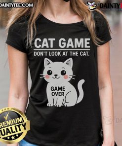 Alt Text: Funny Cat Game Don't Look at the Cat cute ladies tee featuring a playful cat design, perfect for cat lovers.