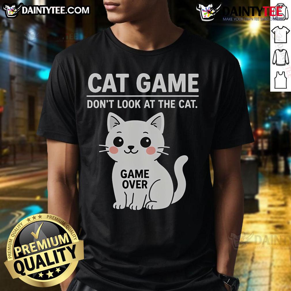 Funny Cat Game Don'T Look At The Cat Cute T Shirt Funny Cat Game Don't Look At The Cat cute t-shirt featuring an adorable cat graphic, perfect for cat lovers and gamers.