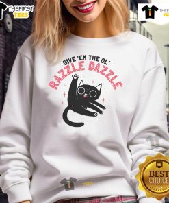 Funny cat wearing 'Give Em The Ol Razzle Dazzle' sweatshirt, showcasing a playful and humorous vibe.