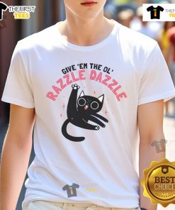 Alt Text: Funny cat wearing a 'Give Em The Ol Razzle Dazzle' T-shirt, showcasing a playful and humorous feline vibe.