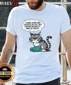 Funny cat wearing a t-shirt that says I Made Some Bad Choices in Life But I Never Bought a Pair of Crocs.