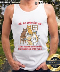 Funny cat in a tiny bathroom wearing a tank top, playfully avoiding coke and seeking companionship.