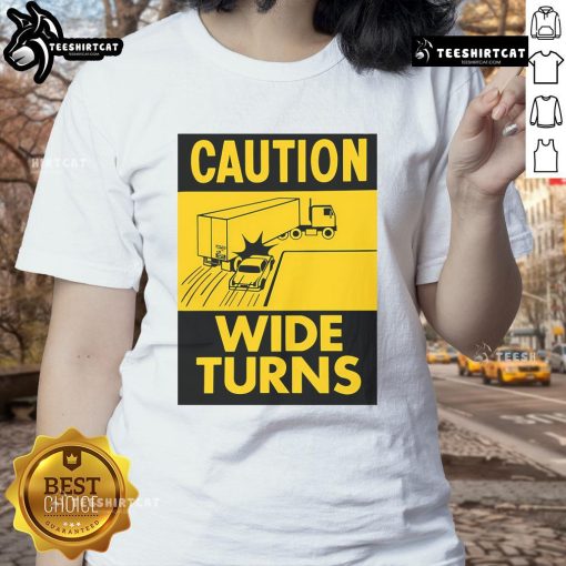 Funny caution wide turns graphic on a ladies tee, perfect for trucker safety enthusiasts and casual wear.