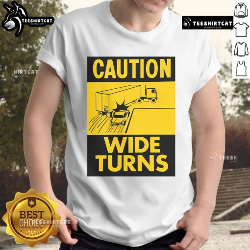 Alt Text: Funny Caution Wide Turns Trucker Safety T-Shirt featuring a humorous design for truckers promoting road safety.