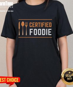 Funny Certified Foodie tee for women, perfect for food and snack lovers who appreciate humor in their fashion.