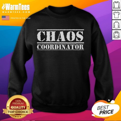 Funny Chaos Coordinator Sweatshirt featuring a playful design perfect for humor-loving organizers and event planners.