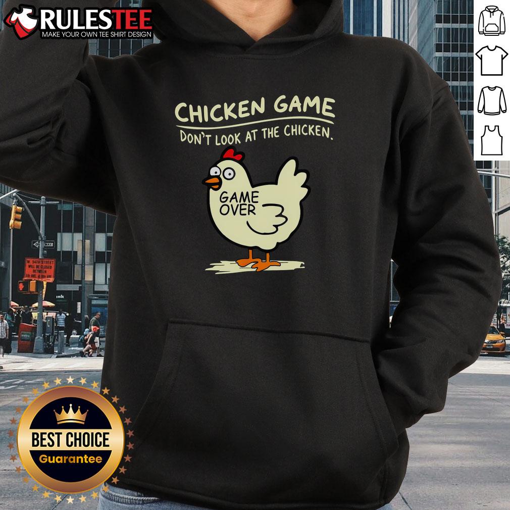 Funny Chicken Game Don'T Look At Chicken Game Over Hoodie Funny Chicken Game hoodie featuring 'Don't Look At Chicken Game Over' design, perfect for gamers and chicken lovers.