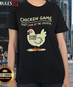 Alt Text: Funny Chicken Game 'Don't Look at Chicken' Game Over Ladies Tee featuring a humorous chicken graphic design.