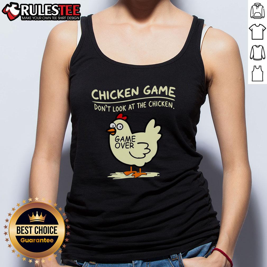 Funny Chicken Game Don'T Look At Chicken Game Over Tank Top Funny Chicken Game 'Don't Look at Chicken' game over tank top featuring a humorous graphic and vibrant colors.