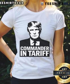Funny Commander in Tariff political satire tee for ladies, featuring a humorous design about resisting trade tariffs.