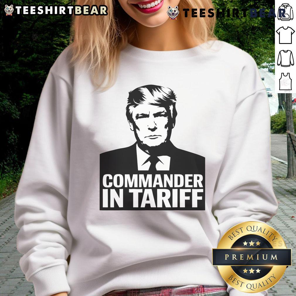 Funny Commander In Tariff Political Satire Resist Tariff Trade Sweatshirt Funny Commander in Tariff political satire sweatshirt featuring a humorous design about resisting trade tariffs.