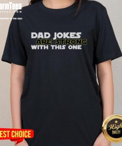 Funny Dad Jokes Are Strong with This One Star Wars Ladies Tee featuring playful graphics and a humorous design.