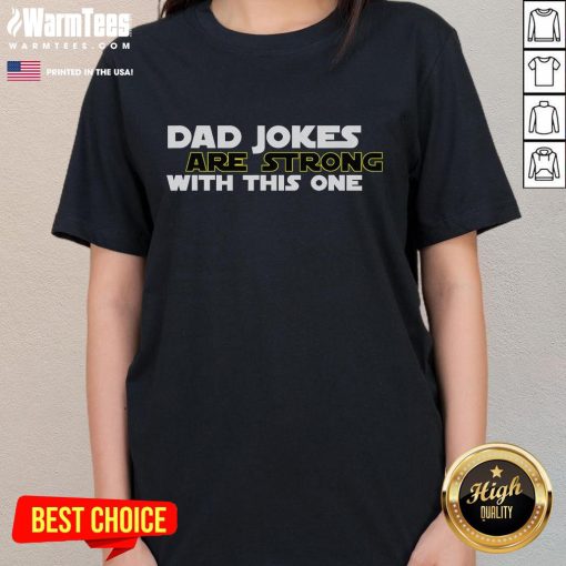 Funny Dad Jokes Are Strong with This One Star Wars Ladies Tee featuring playful graphics and a humorous design.
