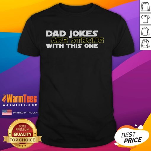 Funny Dad Jokes Are Strong With This One Star Wars T-Shirt featuring a humorous design perfect for fans and fathers.