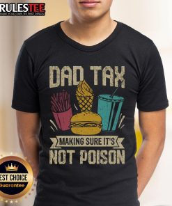 Funny Dad Tax Father's Day T-Shirt featuring a humorous design about ensuring food isn't poisoned for dads.