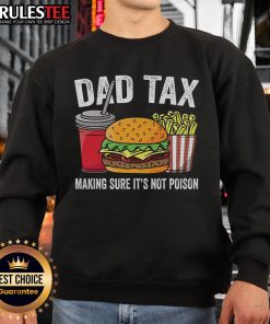 Funny Dad Tax sweatshirt featuring a humorous design for Fathers Day, ensuring its not poison - perfect gift for dads!
