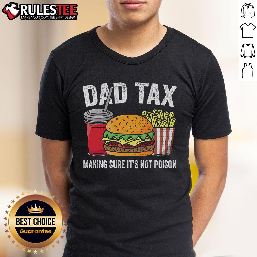 Funny Dad Tax Making Sure It'S Not Poison Premium Father'S Day T Shirt Funny Dad Tax t-shirt for Father's Day, featuring humorous graphics to ensure it's not poison, perfect for dads with a sense of humor.