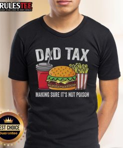 Funny Dad Tax t-shirt for Father's Day, featuring humorous graphics to ensure it's not poison, perfect for dads with a sense of humor.