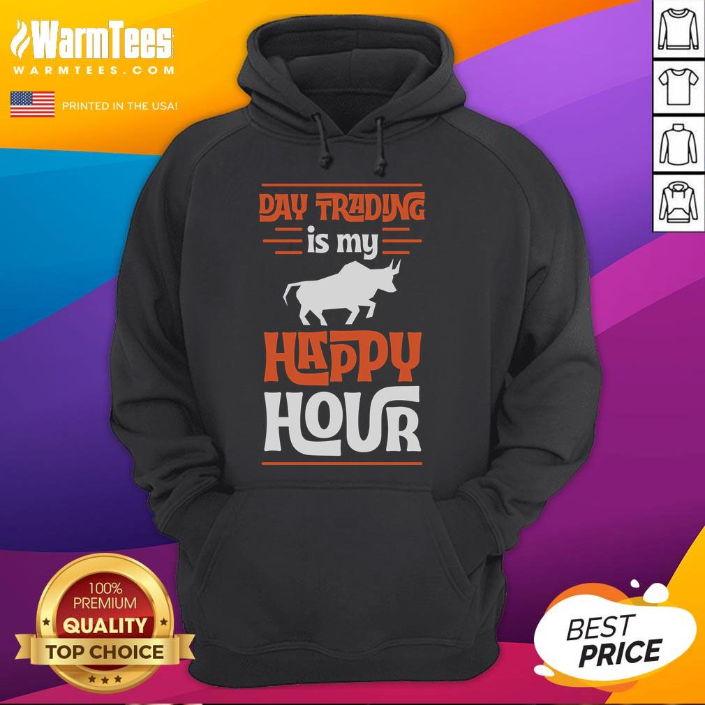 Funny Day Trading Is My Happy Hour Cool Stock Market Bull Hoodie Alt Text: Funny Day Trading Is My Happy Hour hoodie featuring a cool stock market bull design, perfect for traders and investors.