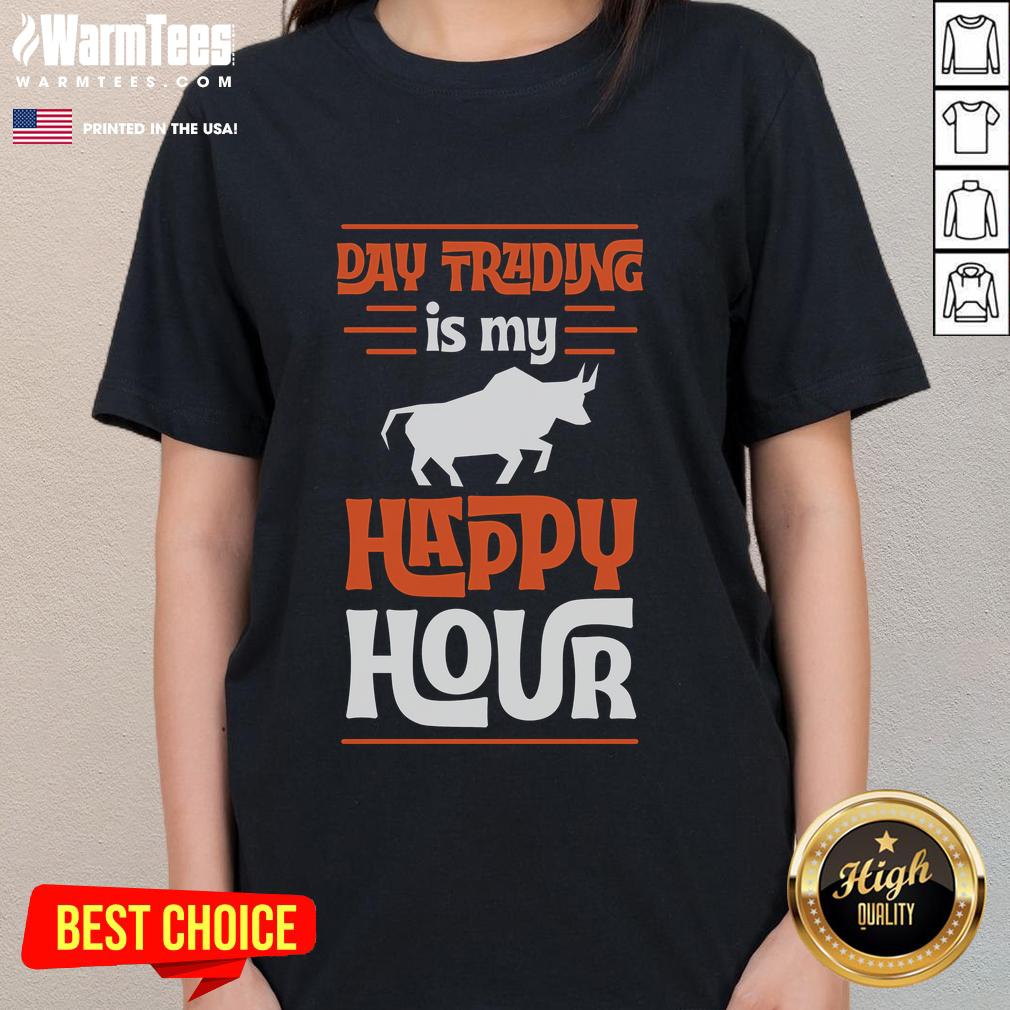 Funny Day Trading Is My Happy Hour Cool Stock Market Bull Ladies Tee Funny Day Trading is My Happy Hour tee for ladies featuring a cool stock market bull design, perfect for traders.
