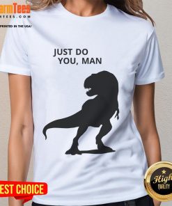 Funny dinosaur graphic on a 'Just Do You' tee for ladies, perfect for casual wear and dinosaur enthusiasts.