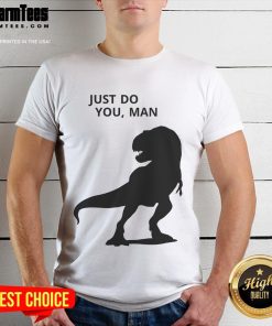 Funny Dinosaur 'Just Do You Man' T-Shirt featuring a colorful dinosaur graphic and motivational text for a playful vibe.