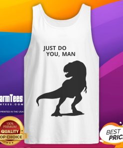 Funny dinosaur graphic on a 'Just Do You Man' tank top, perfect for casual wear and showcasing a playful personality.