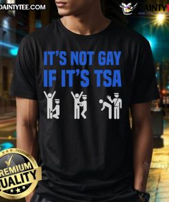 Funny distressed 'It Is Not Gay If It Is TSA Security' t-shirt design, perfect for humor and travel enthusiasts.