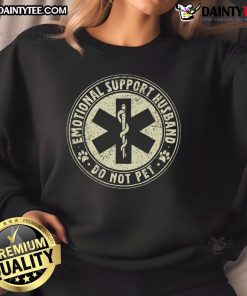 Funny Do Not Pet Emotional Support Husband sweatshirt for Father's Day, featuring playful graphics and cozy fit.