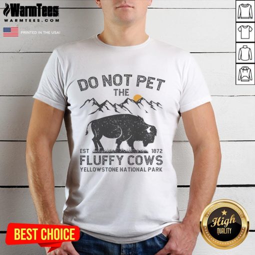 Funny 'Do Not Pet The Fluffy Cows' T-Shirt featuring Yellowstone National Park Est 1872 design for animal lovers.