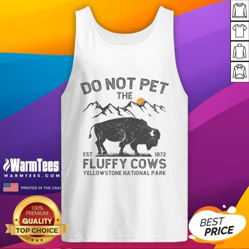 Funny 'Do Not Pet The Fluffy Cows' tank top design featuring Yellowstone National Park est. 1872, perfect for cow lovers.