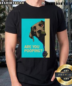 Funny Dog Are You Pooping T-Shirt featuring a humorous cartoon dog in a playful pose, perfect for dog lovers.