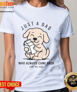 Funny dog wearing a Just a Dad Who Always Came Back With the Milk tee, bringing smiles and humor to pet lovers.