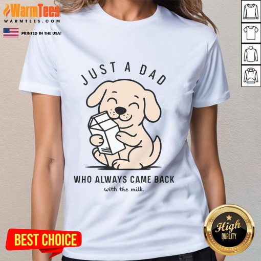 Funny dog wearing a Just a Dad Who Always Came Back With the Milk tee, bringing smiles and humor to pet lovers.