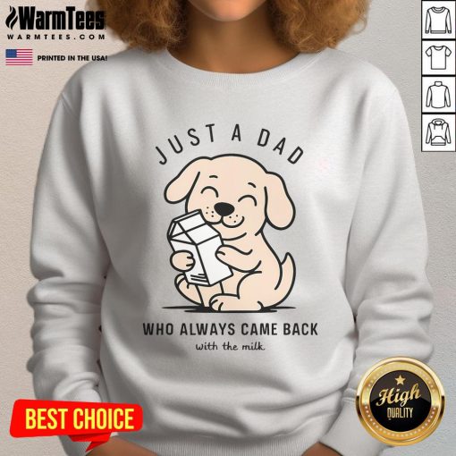 Funny dog wearing a Just a Dad Who Always Came Back with the Milk sweatshirt, showcasing playful humor and pet charm.