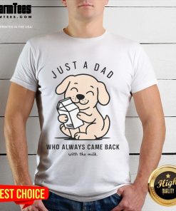 Alt Text: Funny dog graphic on a 'Just A Dad Who Always Came Back With The Milk' t-shirt, perfect for dog lovers and dads.