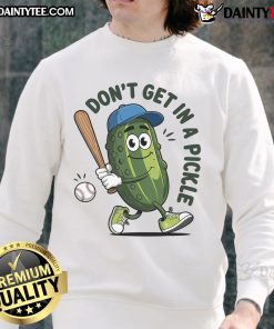 Funny 'Don't Get In A Pickle' baseball sweatshirt featuring a playful pickle design, perfect for baseball fans and humor lovers.