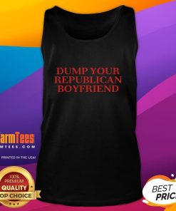 Funny Dump Your Republican Boyfriend Quote Tank Top featuring bold text and a playful design for political humor.