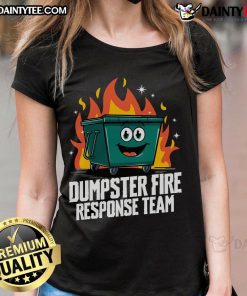Funny Dumpster Fire Response Team Tee featuring humorous dumpster ladies design for casual wear and fun gifts.