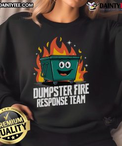 Funny Dumpster Fire Response Team sweatshirt featuring a humorous graphic, perfect for casual wear and fire enthusiasts.