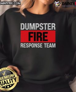 Funny dumpster fire response team stripe sweatshirt featuring a humorous design for fire safety enthusiasts.