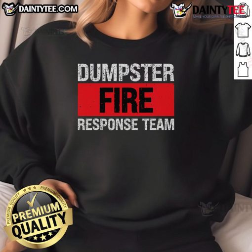 Funny dumpster fire response team stripe sweatshirt featuring a humorous design for fire safety enthusiasts.