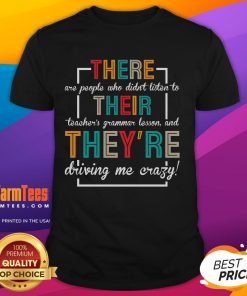 Funny Ela English Their Grammar Driving Me Crazy T-Shirt featuring humorous text design for grammar enthusiasts.