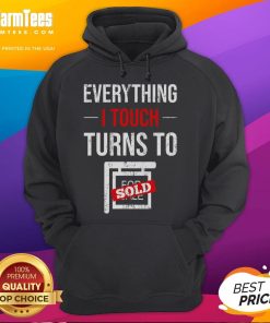 Funny hoodie for real estate agents: 'Everything I Touch Turns to Sold' - perfect for salespeople and realtors.