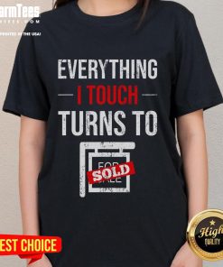 Funny 'Everything I Touch Turns to Sold' tee for real estate agents, realtors, and salespeople. Perfect for home retail!