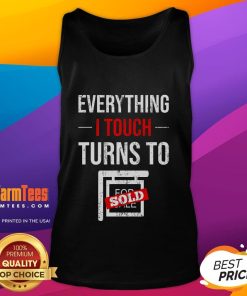 Funny tank top for real estate agents: 'Everything I Touch Turns To Sold' perfect for realtors and salespeople.