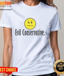 Funny Evil Conservative Ladies Tee featuring humorous graphic and bold text, perfect for political satire lovers.