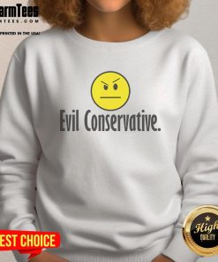 Funny Evil Conservative Sweatshirt featuring a humorous graphic and bold text, perfect for showcasing your quirky political style.